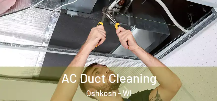  AC Duct Cleaning Oshkosh - WI