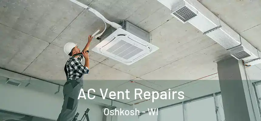 AC Vent Repairs Oshkosh - WI