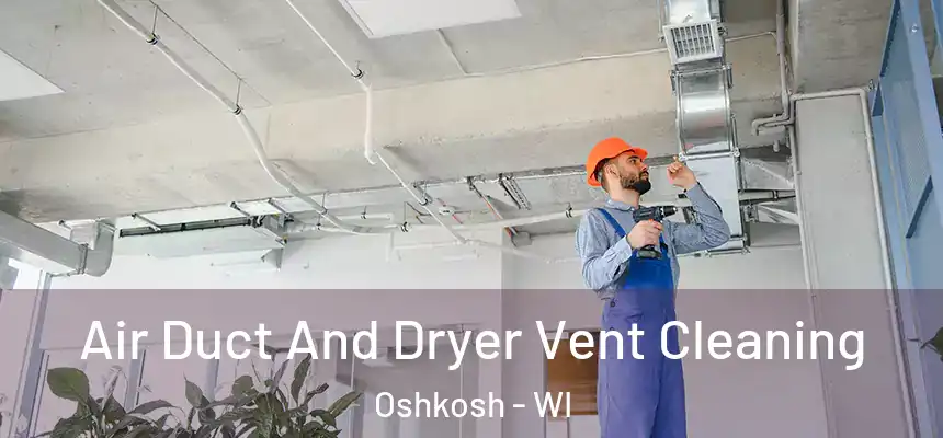  Air Duct And Dryer Vent Cleaning Oshkosh - WI