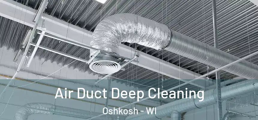  Air Duct Deep Cleaning Oshkosh - WI