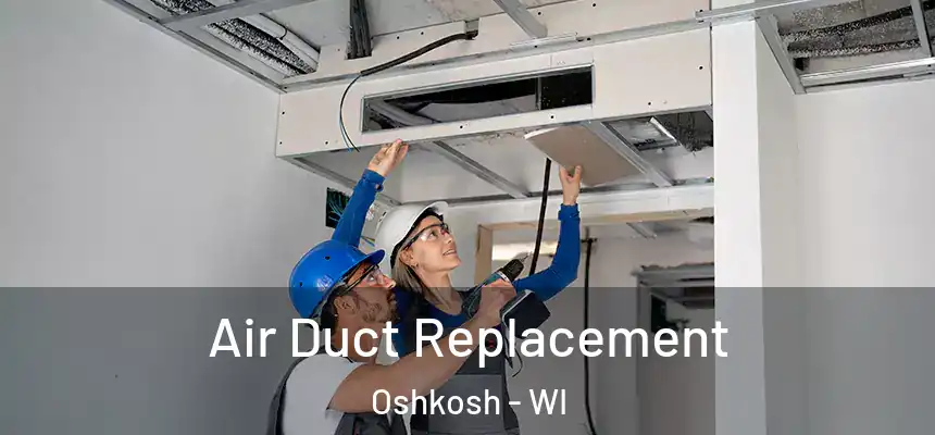  Air Duct Replacement Oshkosh - WI