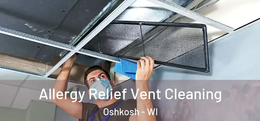  Allergy Relief Vent Cleaning Oshkosh - WI
