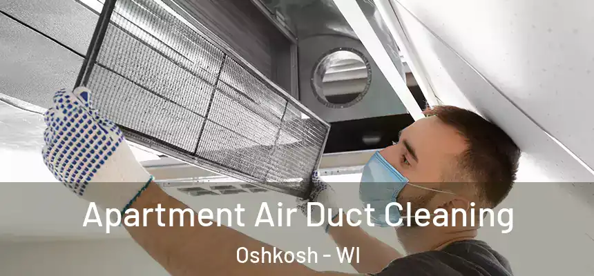 Apartment Air Duct Cleaning Oshkosh - WI