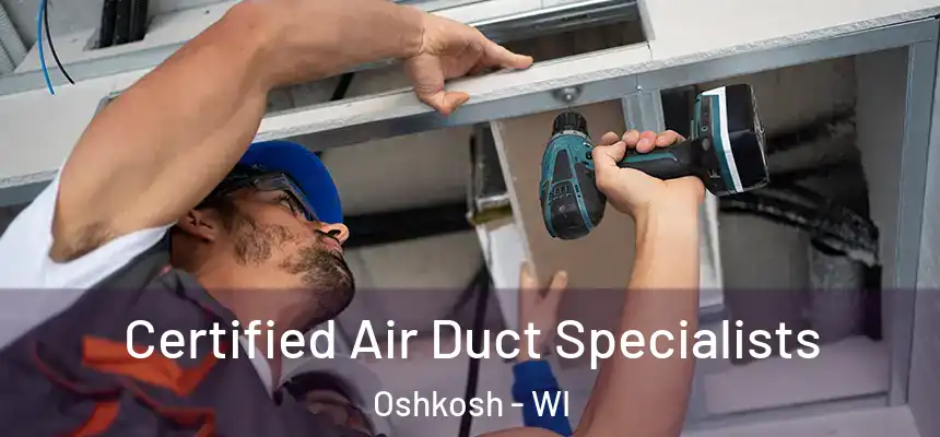  Certified Air Duct Specialists Oshkosh - WI