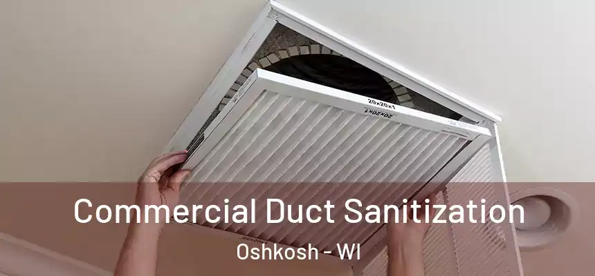 Commercial Duct Sanitization Oshkosh - WI
