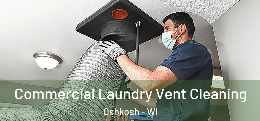 Commercial Laundry Vent Cleaning Oshkosh - WI