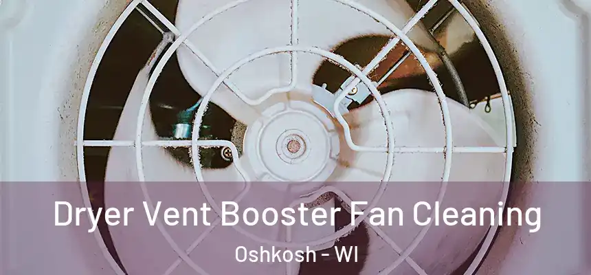 Dryer Vent Booster Fan Cleaning Oshkosh - WI