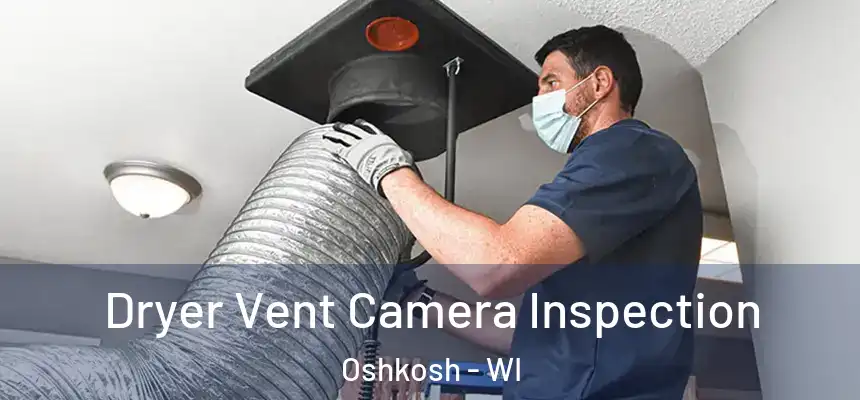 Dryer Vent Camera Inspection Oshkosh - WI