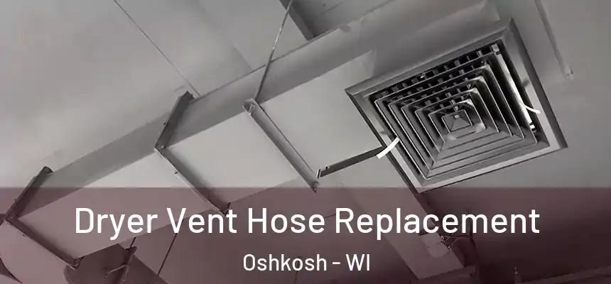 Dryer Vent Hose Replacement Oshkosh - WI