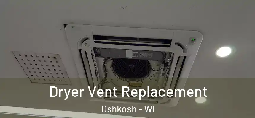 Dryer Vent Replacement Oshkosh - WI
