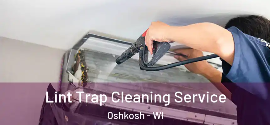  Lint Trap Cleaning Service Oshkosh - WI