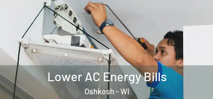 Lower AC Energy Bills Oshkosh - WI