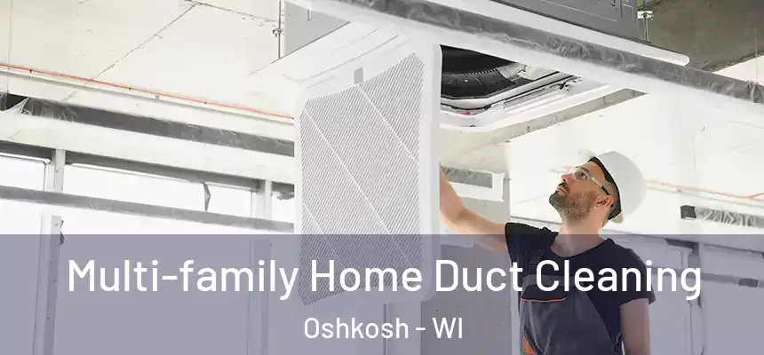  Multi-family Home Duct Cleaning Oshkosh - WI
