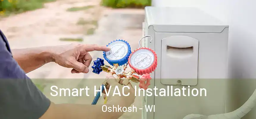 Smart HVAC Installation Oshkosh - WI