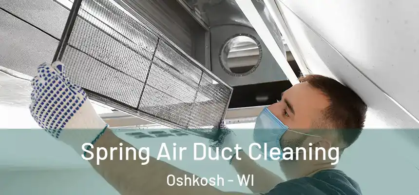 Spring Air Duct Cleaning Oshkosh - WI